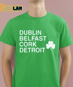 Dublin Belfast Cork Detroit Shirt