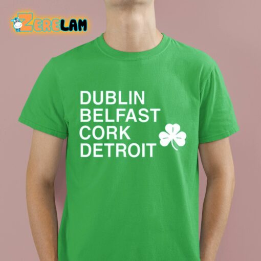 Dublin Belfast Cork Detroit Shirt