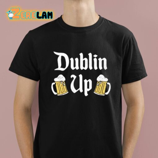 Dublin up St Patrick’s Day Shirt