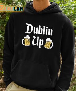 Dublin up St Patricks Day Shirt 2 1