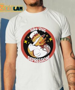 Duck Take That Depression Shirt 11 1