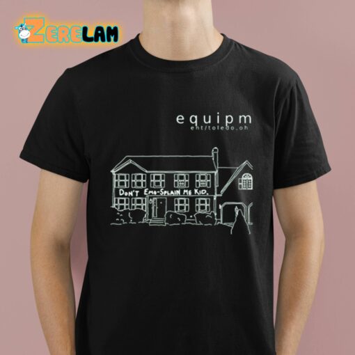 Emo-Splain Equipm Don’t Emo-Splain Me Kid Shirt