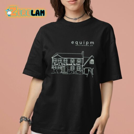 Emo-Splain Equipm Don’t Emo-Splain Me Kid Shirt