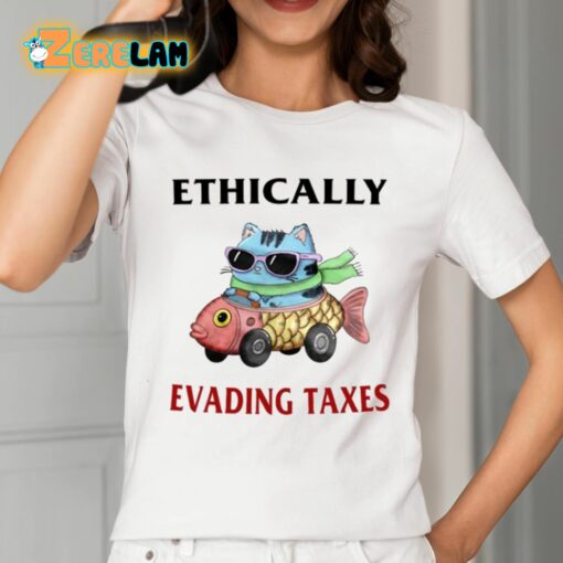 Ethically Evading Taxes Shirt