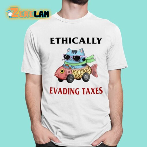 Ethically Evading Taxes Shirt