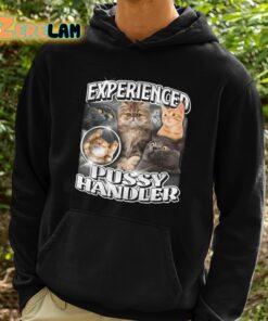 Experienced Pussy Handler Shirt 2 1