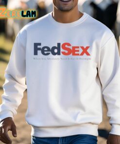 Fed Sex When You Absolutely Need To Get It Overnight Shirt 13 1