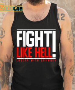 Fight Like Hell Louder With Crowder Shirt 6 1