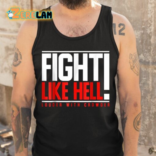 Fight Like Hell Louder With Crowder Shirt