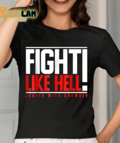 Fight Like Hell Louder With Crowder Shirt 7 1