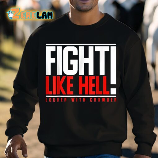 Fight Like Hell Louder With Crowder Shirt