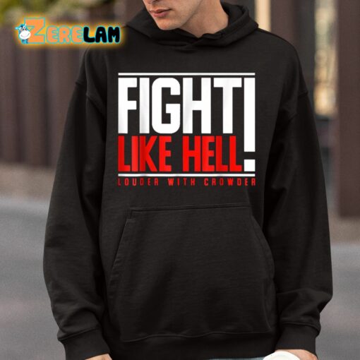 Fight Like Hell Louder With Crowder Shirt