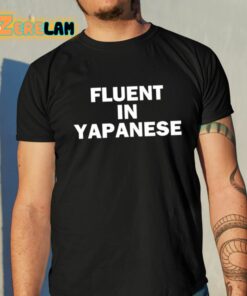 Fluent In Yapanese Shirt 10 1