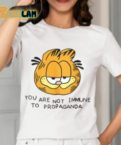 Garfield You Are Not Immune To Propaganda Shirt 12 1