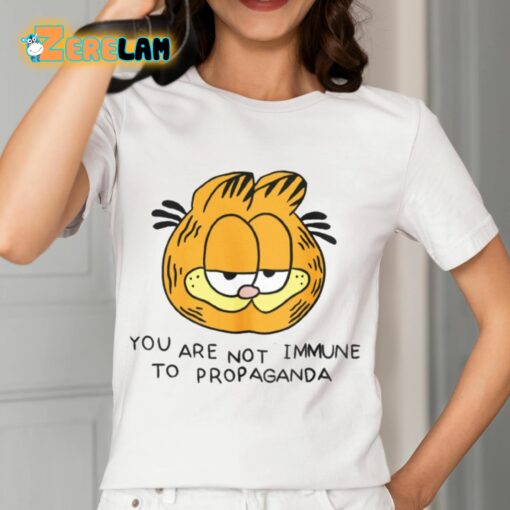 Garfield You Are Not Immune To Propaganda Shirt