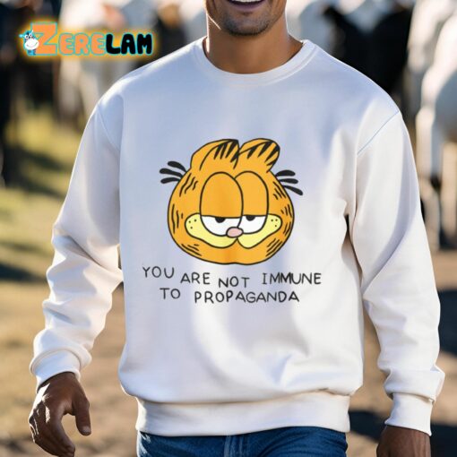 Garfield You Are Not Immune To Propaganda Shirt