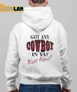 Gat Any Cowboy In Ya Want Some Shirt 9 1