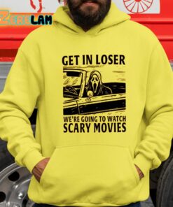 Get In Loser We’re Going To Watch Scary Movies Shirt