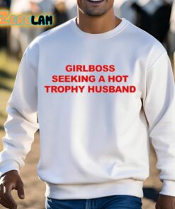 Girlboss Seeking A Hot Trophy Husband Shirt 13 1