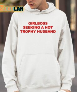 Girlboss Seeking A Hot Trophy Husband Shirt 14 1