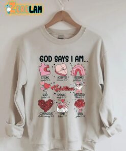 God Says I Am Sweatshirt