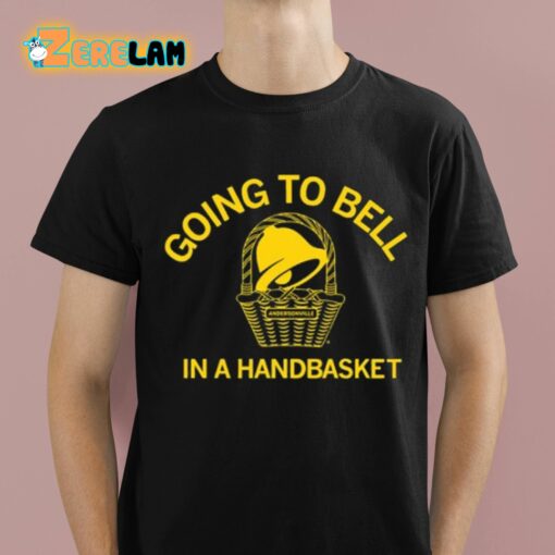 Going To Bell In A Handbasket Shirt