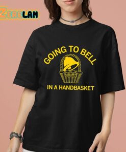 Going To Bell In A Handbasket Shirt 7 1