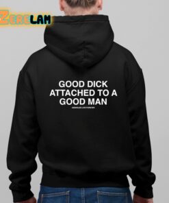 Good Dick Attached A Good Man Shirt 11 1