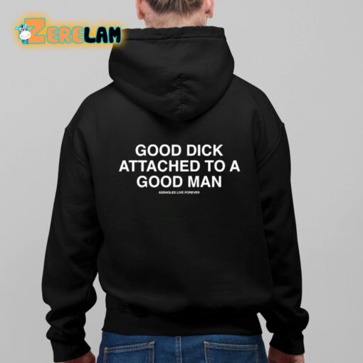 Good Dick Attached A Good Man Shirt