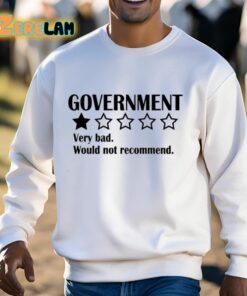 Government Very Bad Would Not Recommend Shirt 13 1