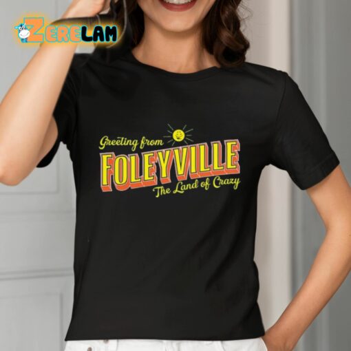 Greetings From Foleyville The Land Of Crazy Shirt