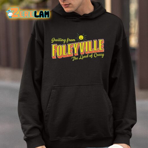 Greetings From Foleyville The Land Of Crazy Shirt