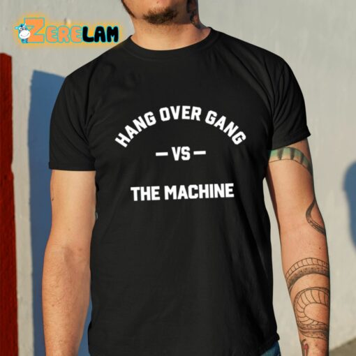 Hang Over Gang Hog Vs The Machine Shirt