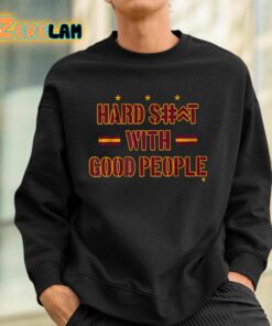 Hard Shit With Good People Shirt 3 1