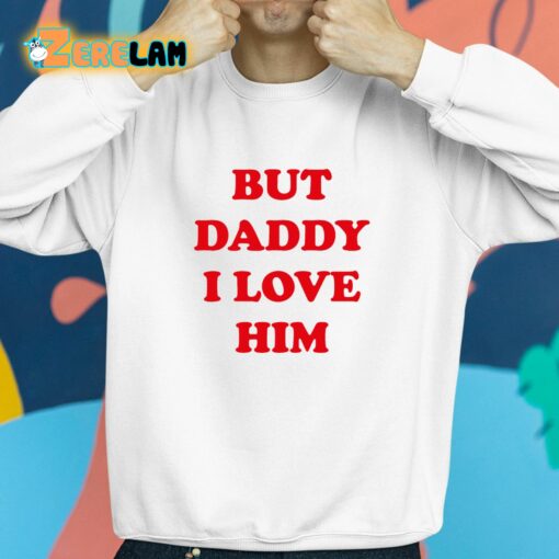 Harry But Daddy I Love Him Shirt