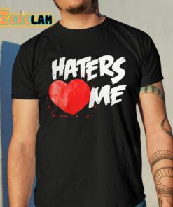 Haters Heart Me Shirt