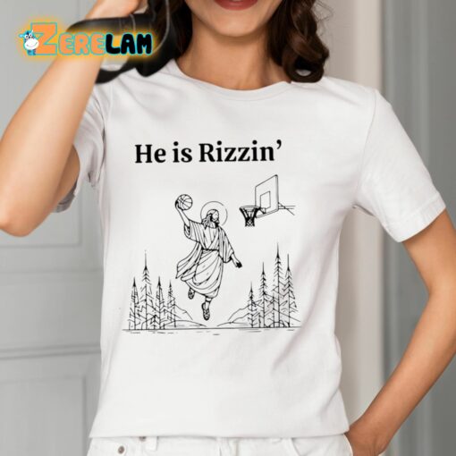 He Is Rizzen Basketball Shirt