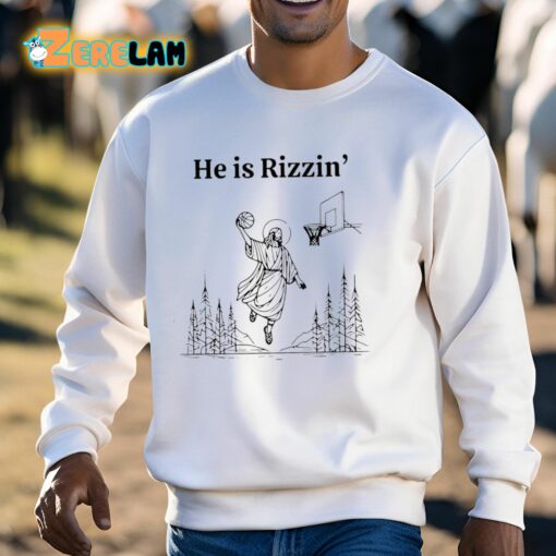 He Is Rizzen Basketball Shirt