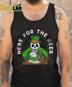 Here For The Beer Shirt 6 1