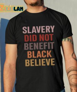 Howard-John Wesley Slavery Did Not Benefit Black Believe Shirt