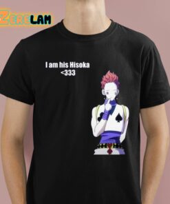 I Am His Hisoka Shirt