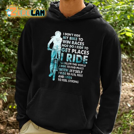 I Don’t Ride My Bike To Win Races Shirt