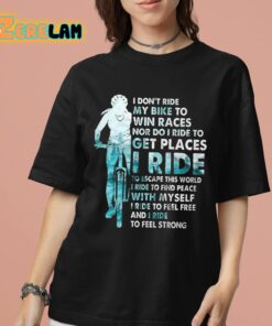 I Dont Ride My Bike To Win Races Shirt 7 1