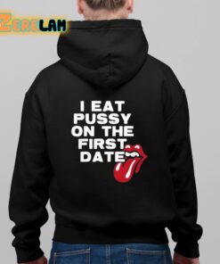 I Eat Pussy On The First Date Shirt 5 1