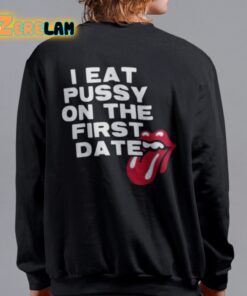 I Eat Pussy On The First Date Sweater 12