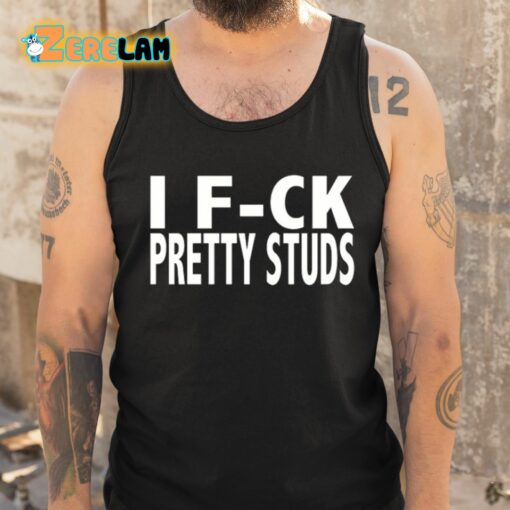 I F-ck Pretty Studs Shirt