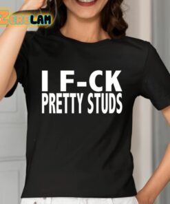 I F ck Pretty Studs Shirt 7 1