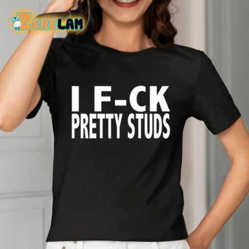 I F-ck Pretty Studs Shirt