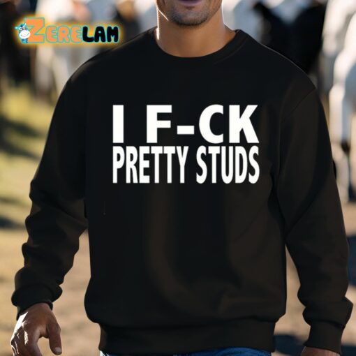 I F-ck Pretty Studs Shirt