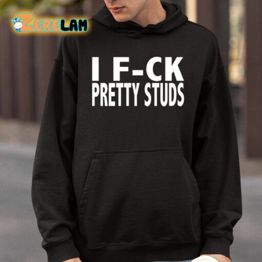 I F-ck Pretty Studs Shirt